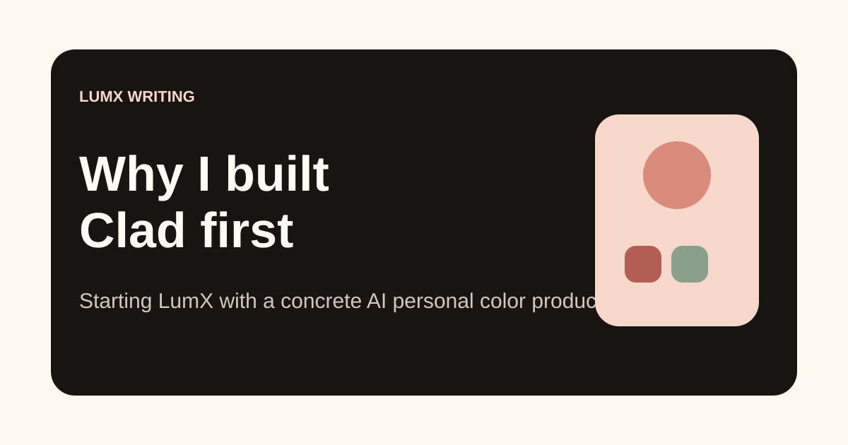 Why I Built Clad — LumX